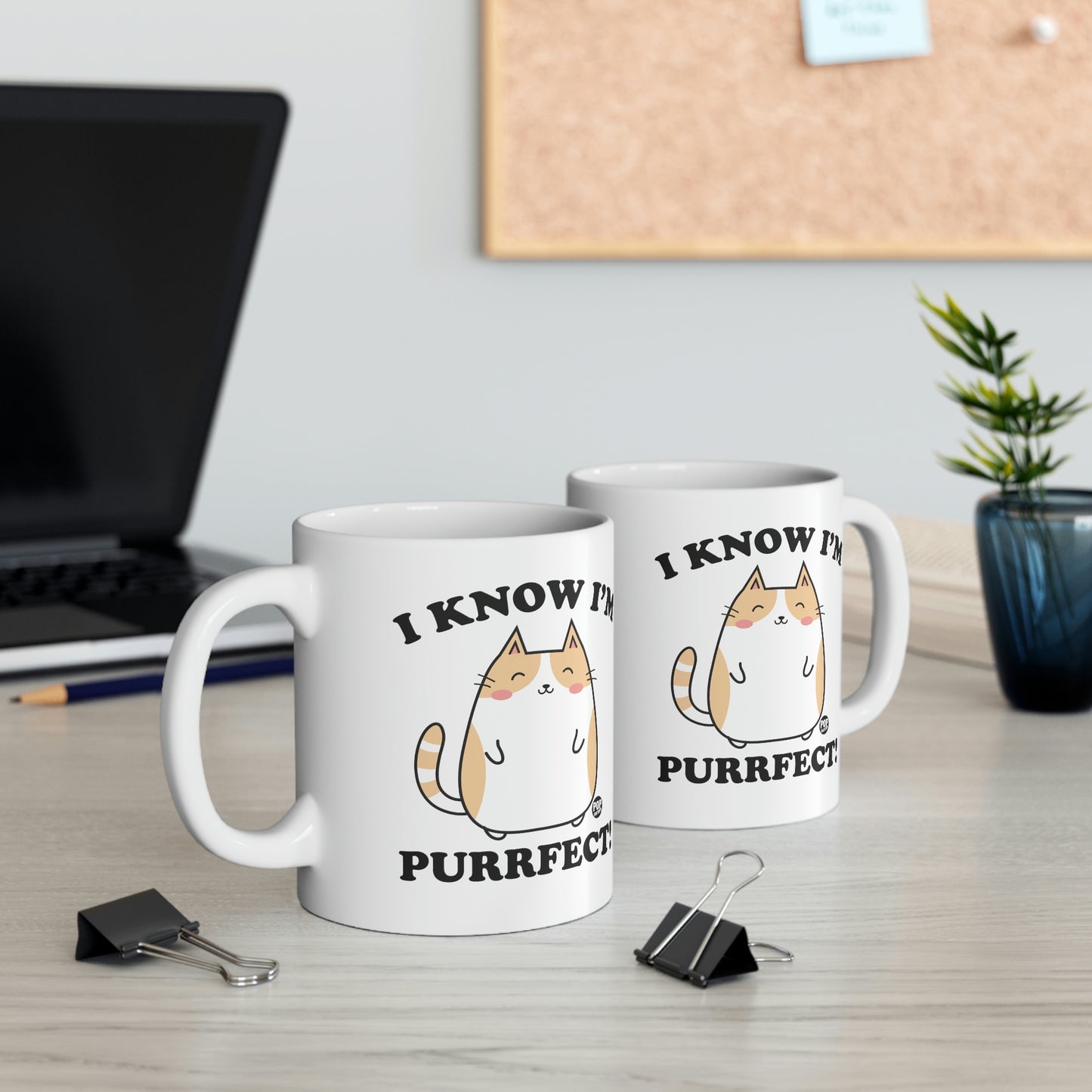 I KNOW I'M PURRFECT! COFFEE MUG