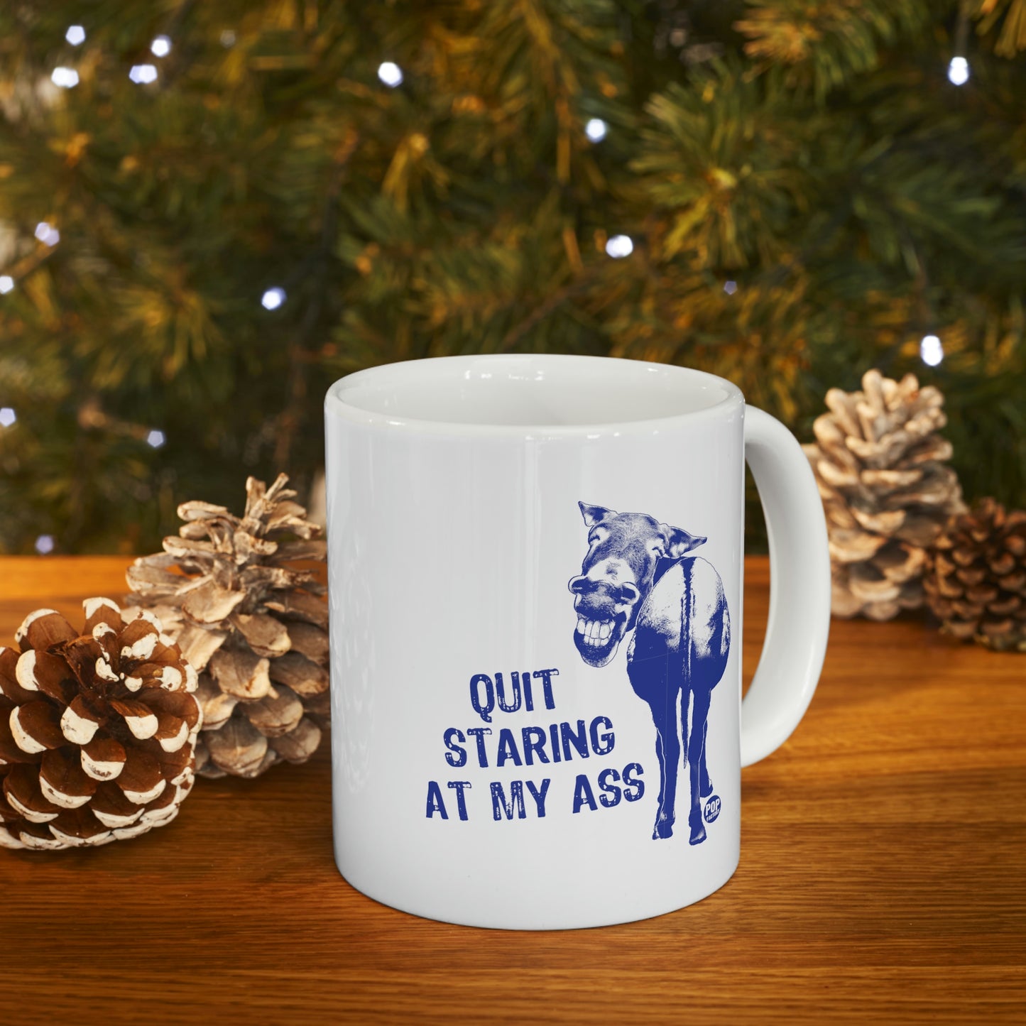 QUIT STARING AT MY ASS COFFEE MUG