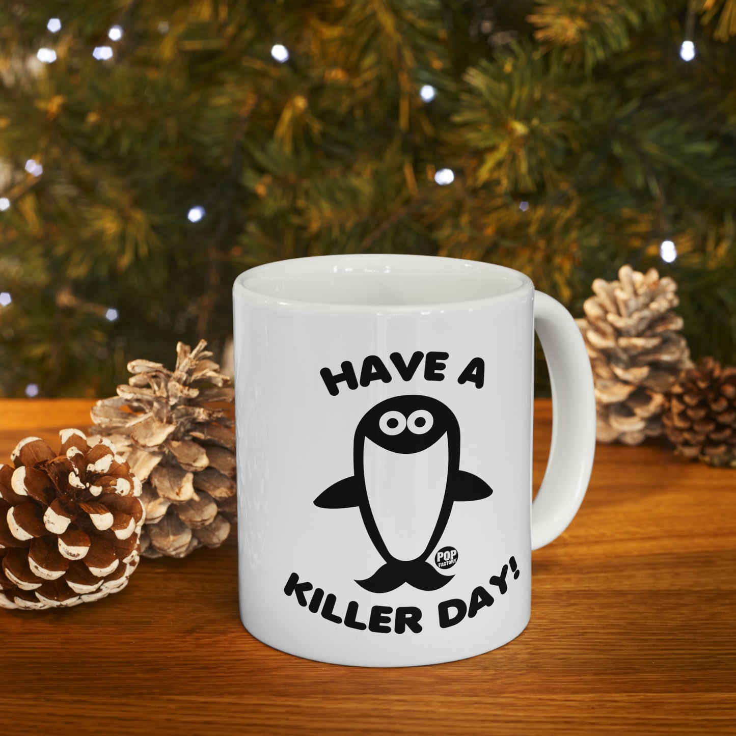 HAVE A KILLER DAY!  ORCA COFFEE MUG