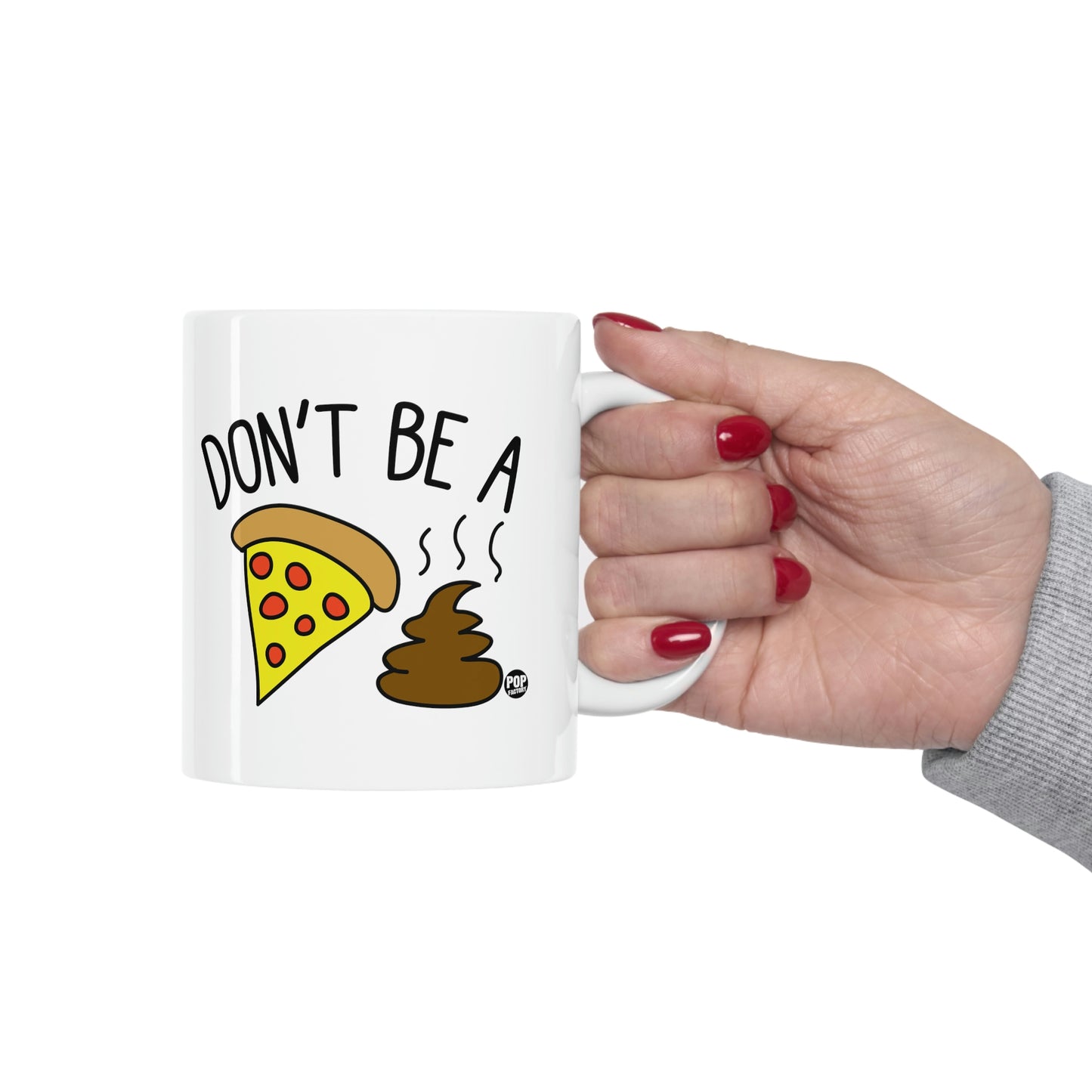 DON'T BE A PIZZA SHIT! COFFEE MUG