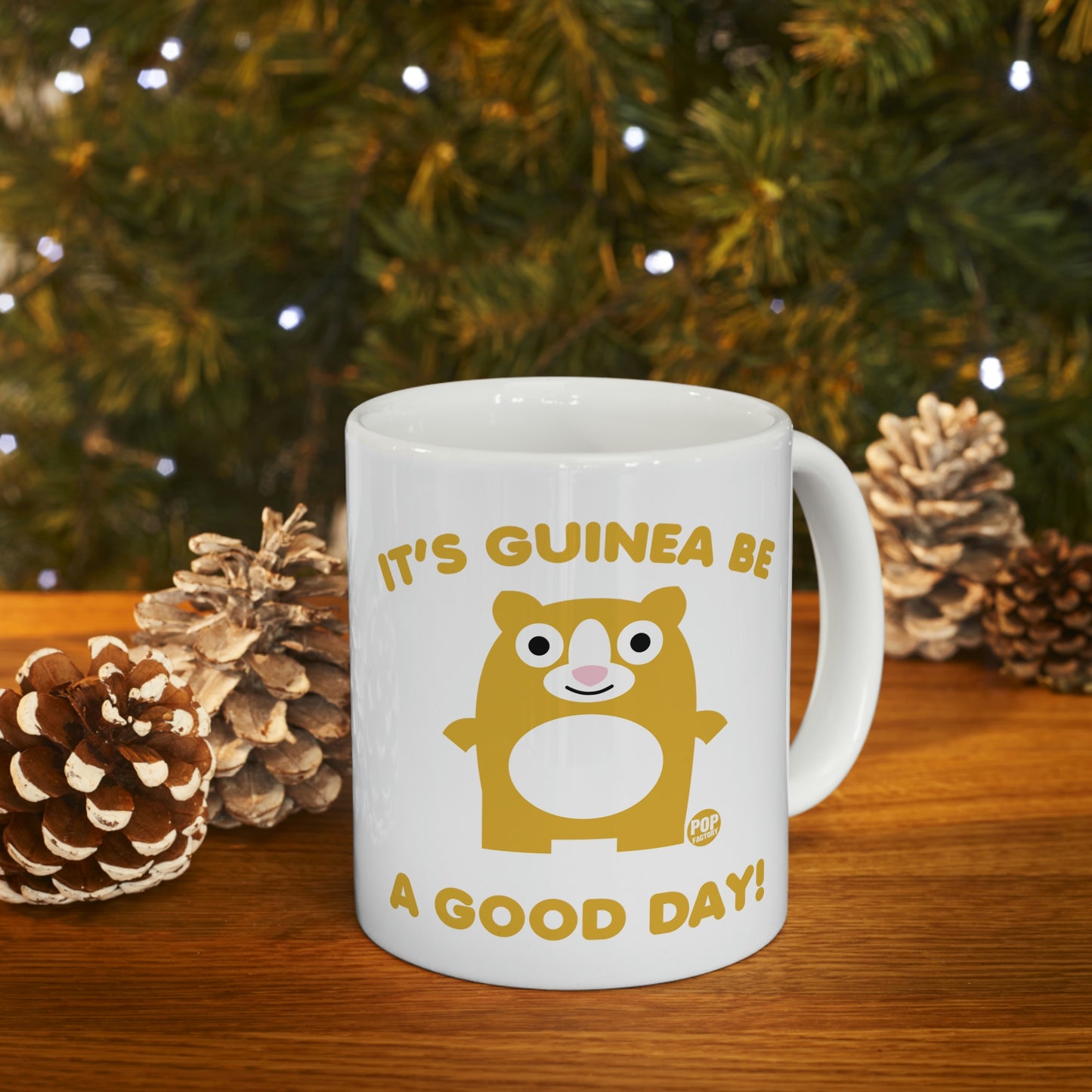 IT'S GUINEA BE A GOOD DAY! COFFEE MUG