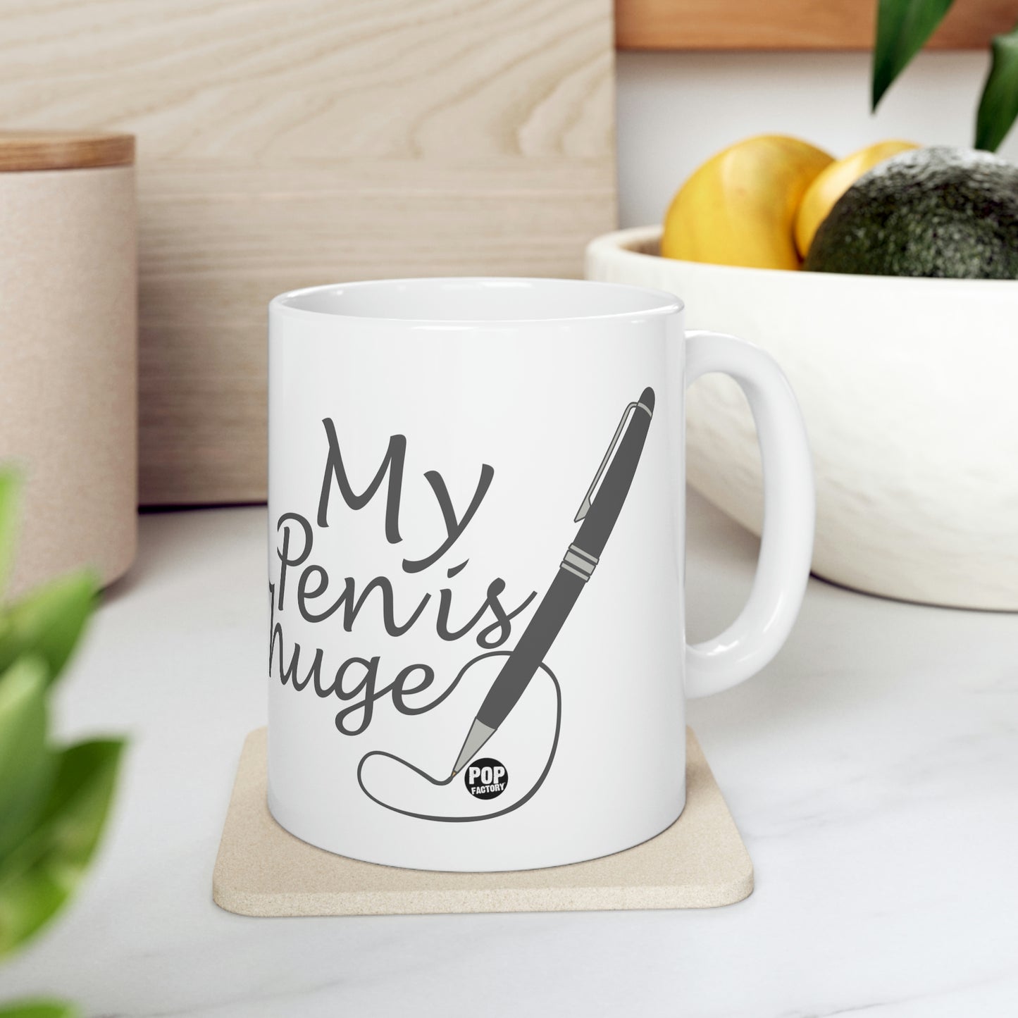 MY PEN IS HUGE COFFEE MUG