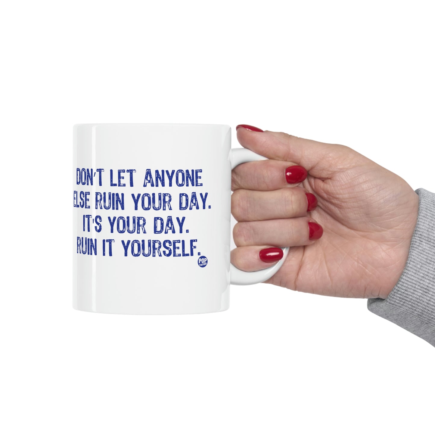 DON'T LET ANYONE RUIN YOUR DAY COFFEE MUG