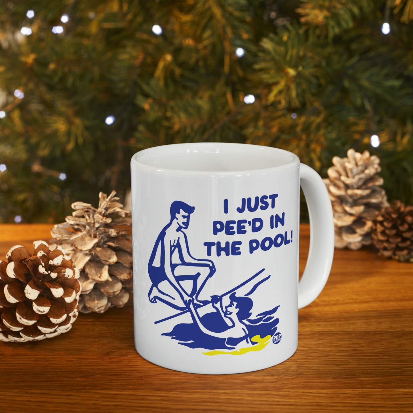 I JUST PEE'D IN THE POOL! COFFEE MUG