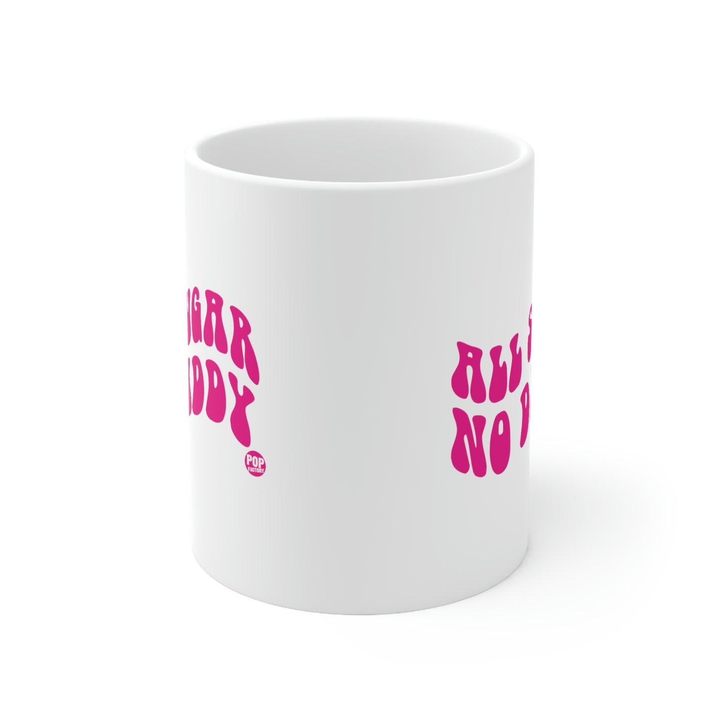 ALL SUGAR NO DADDY COFFEE MUG
