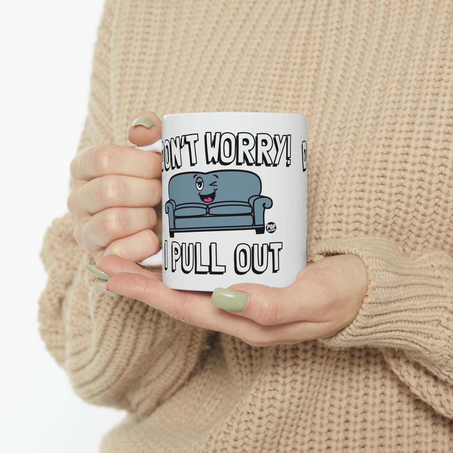 DON'T WORRY!  I PULL OUT COUCH  COFFEE MUG