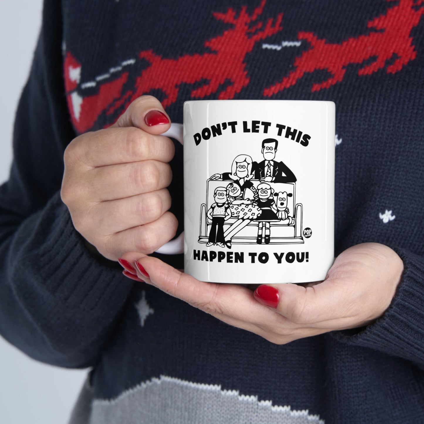 DON'T LET THIS HAPPEN TO YOUR FAMILY COFFEE MUG