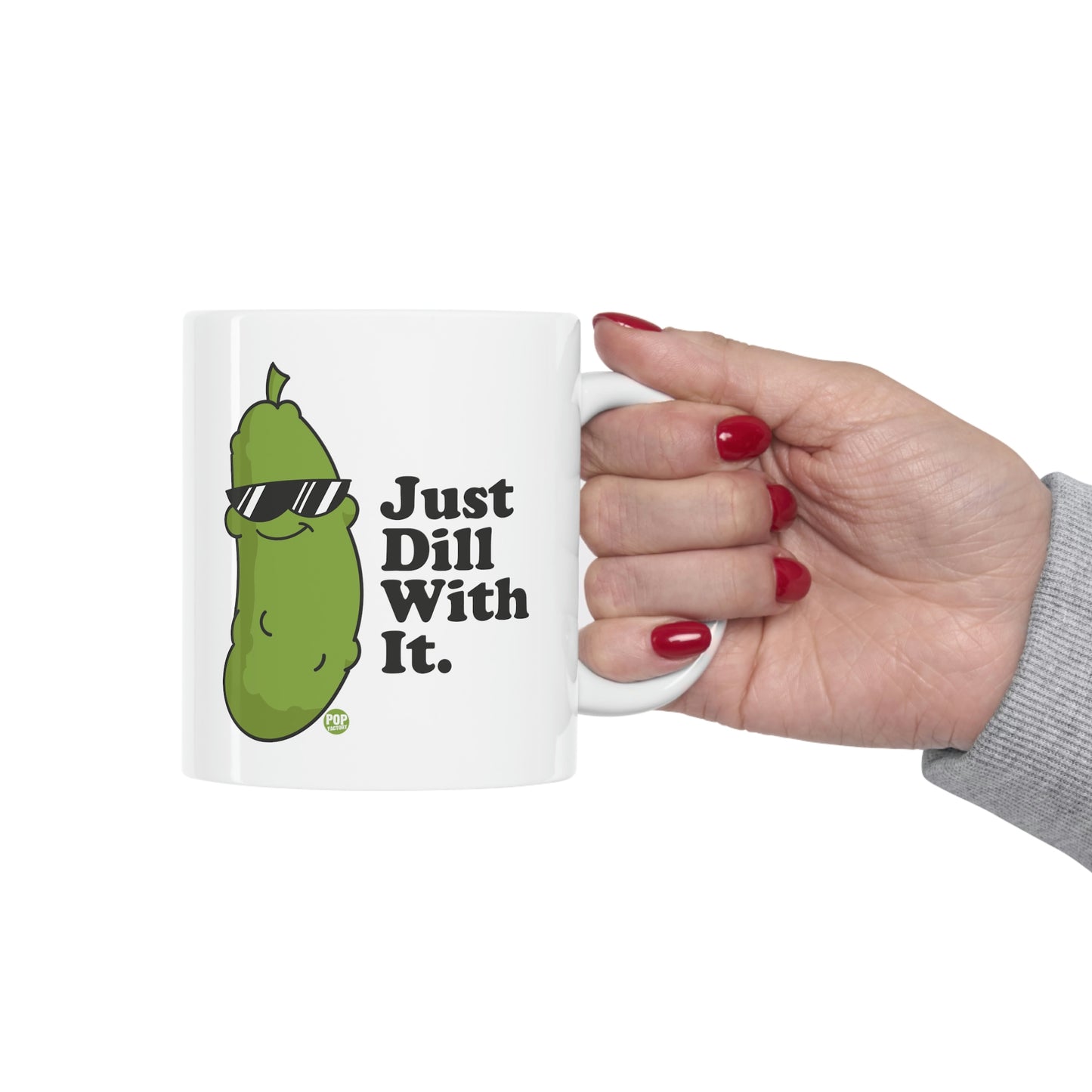 JUST DILL WITH IT COFFEE MUG