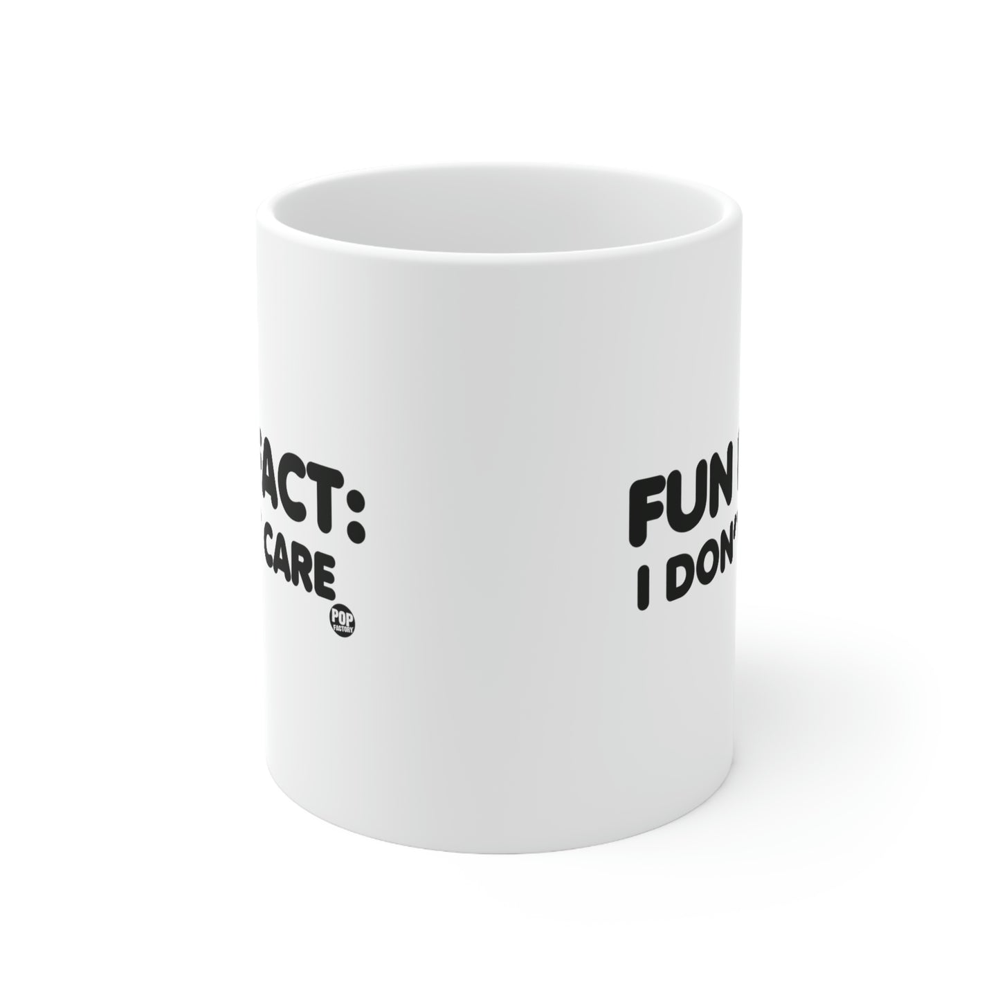 FUN FACT: I DON'T CARE COFFEE MUG