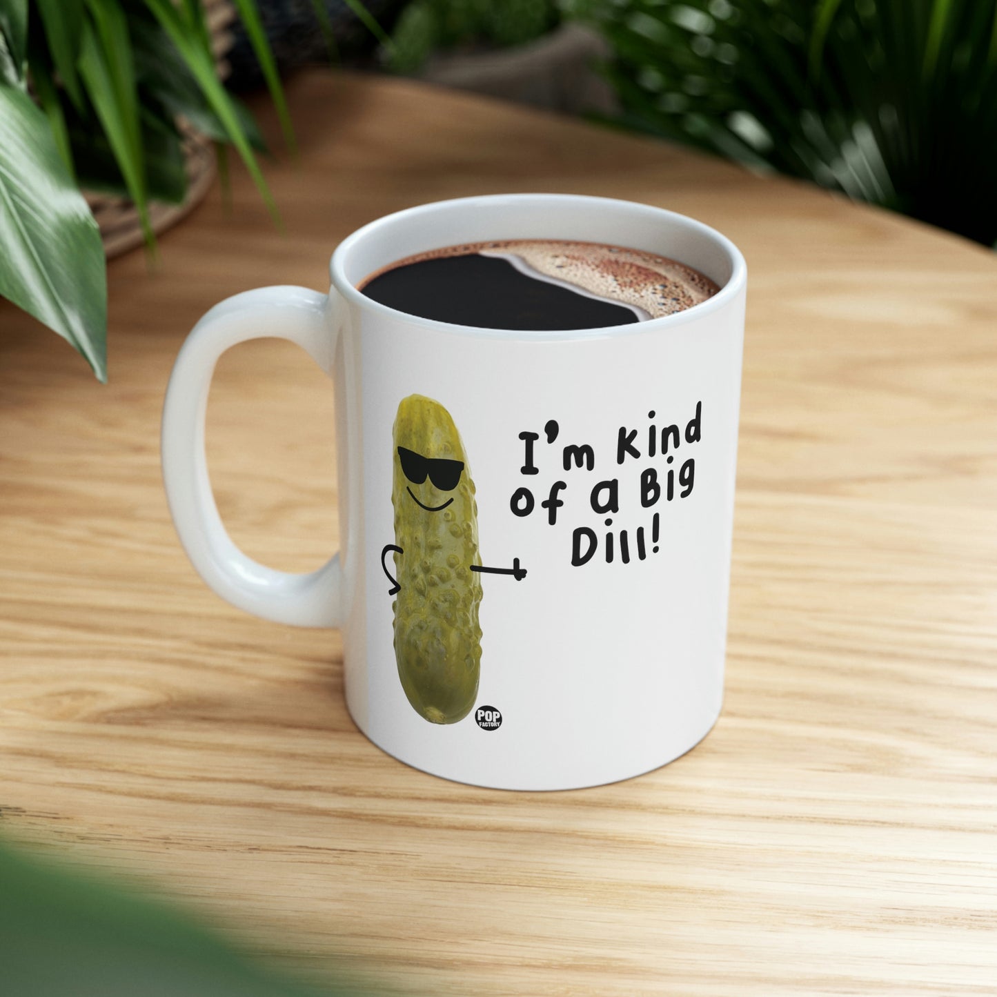 I'm Kind Of A Big Dill Coffee Mug