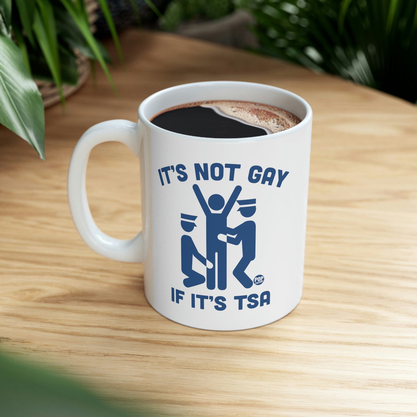 IT'S NOT GAY IF IT'S TSA COFFEE MUG