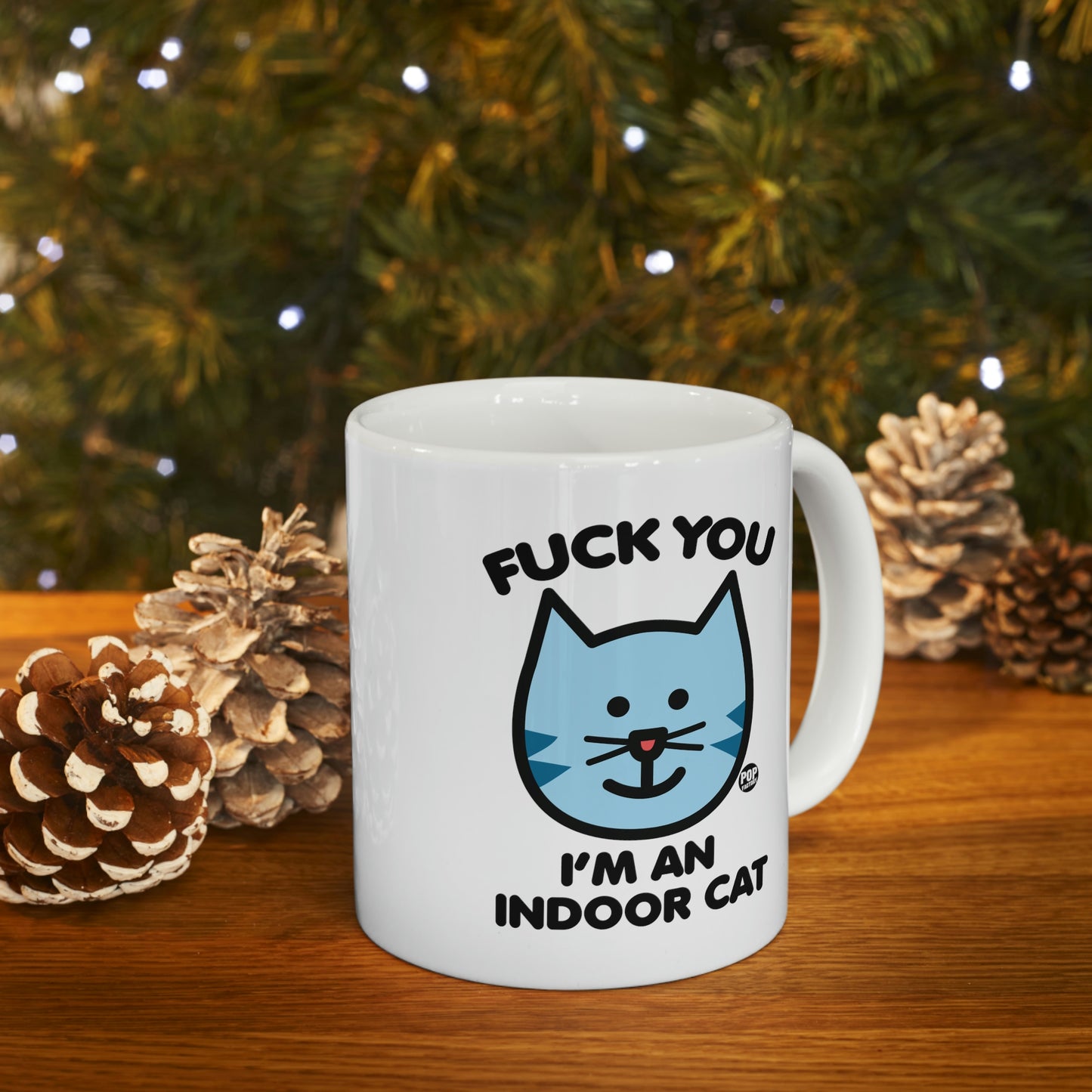 FUCK YOU I'M INDOOR CAT COFFEE MUG