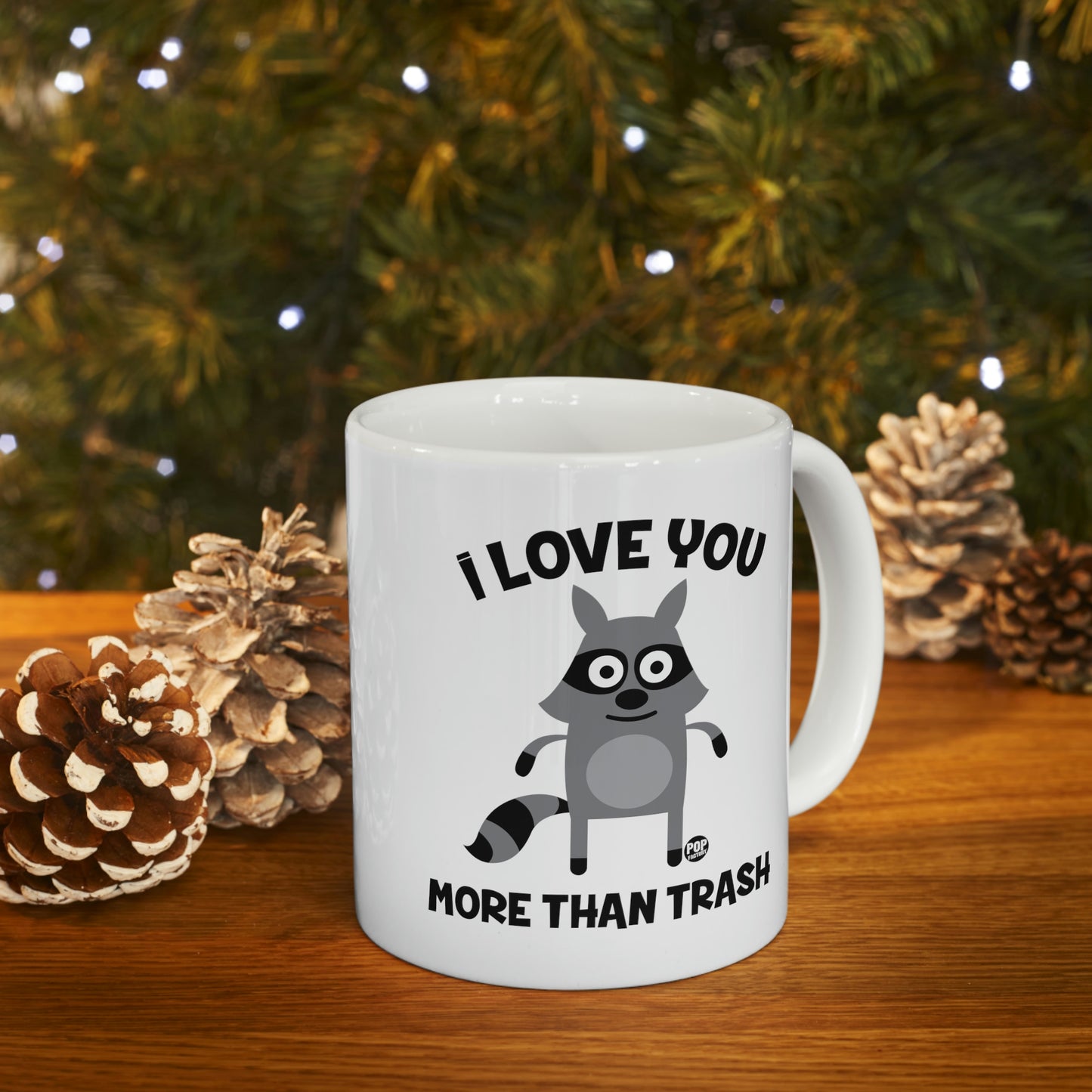 I LOVE YOU MORE THAN TRASH COFFEE MUG