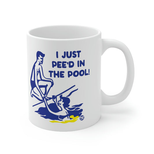 I JUST PEE'D IN THE POOL! COFFEE MUG