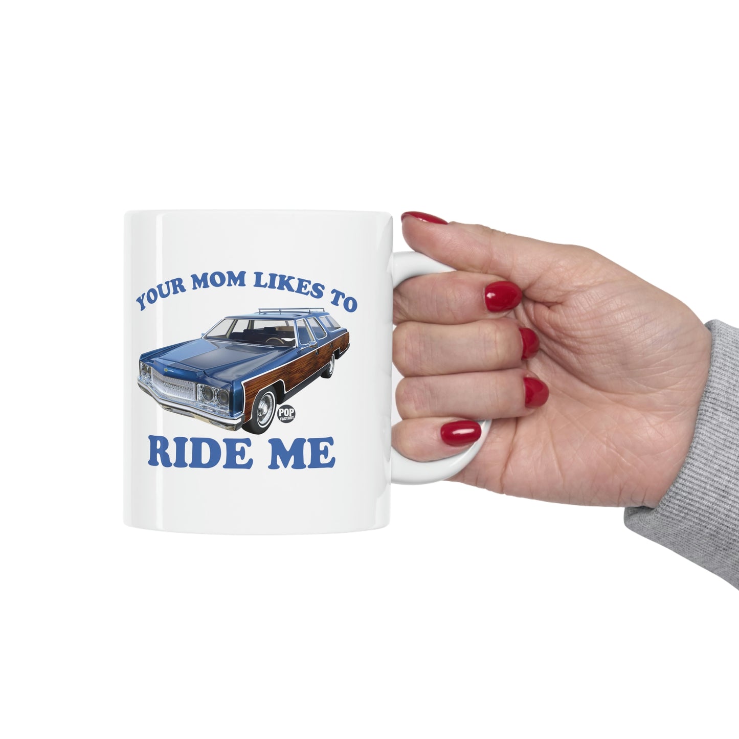 Your Mom Likes To Ride Me Wagon Mug