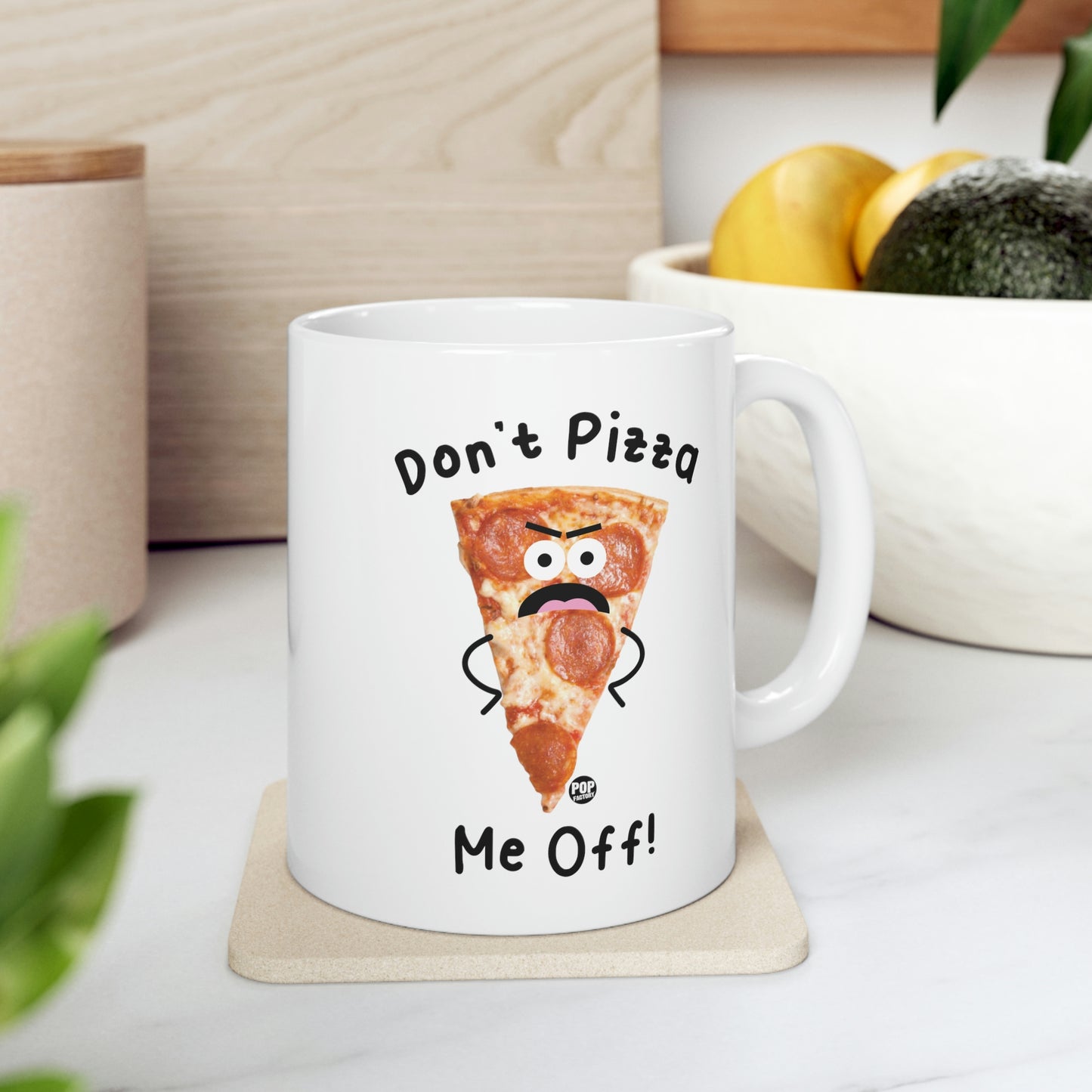 DON'T PIZZA ME OFF COFFEE MUG