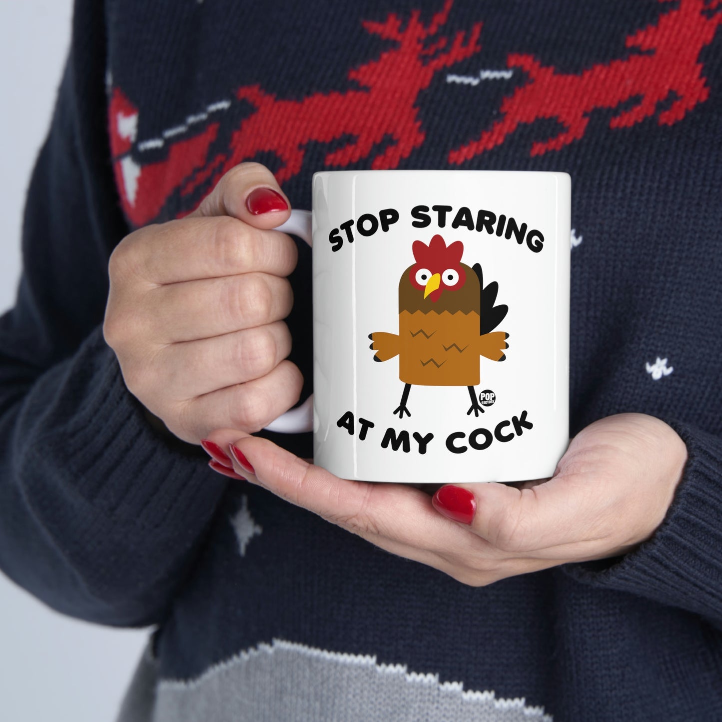 Stop Staring At My Cock Mug