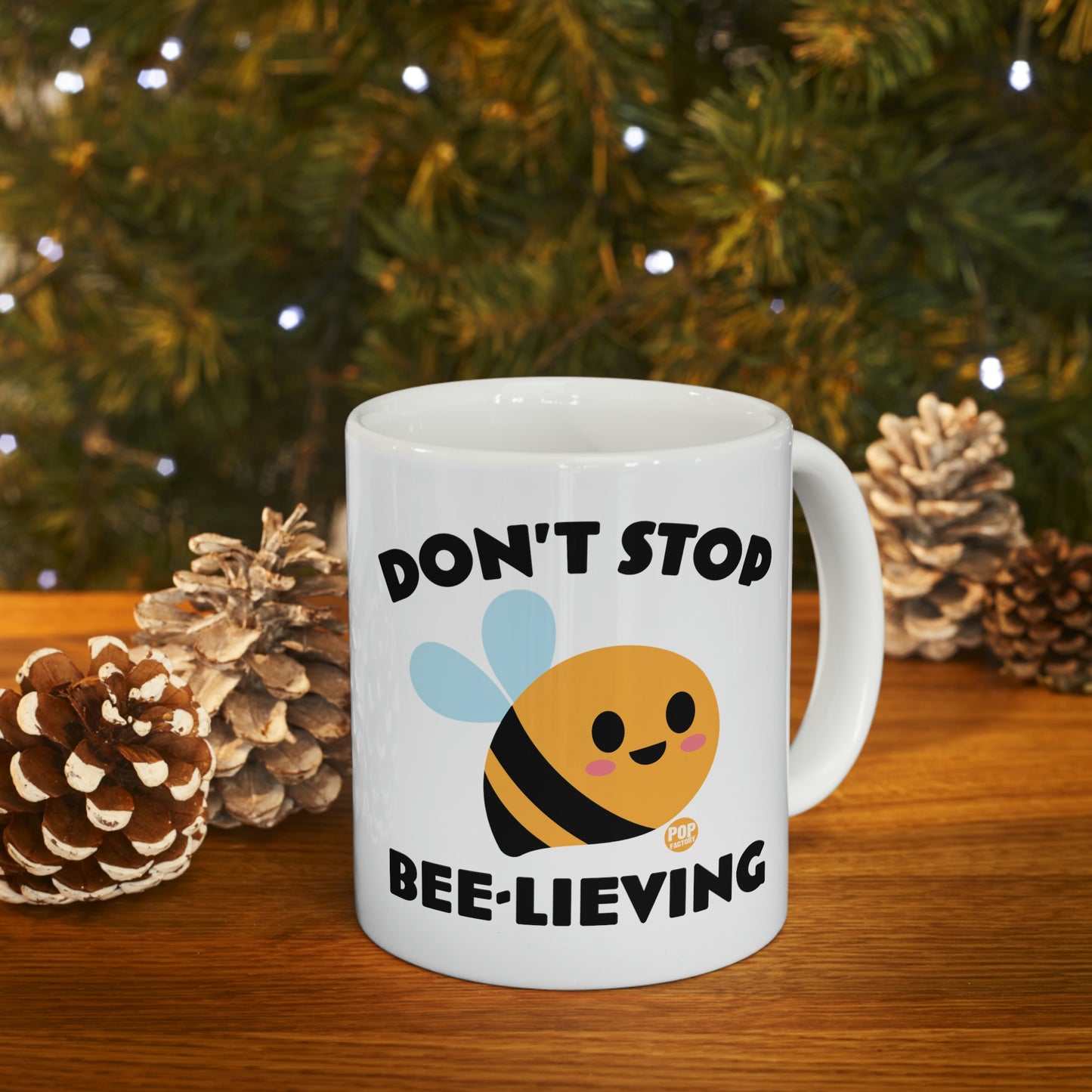 DON'T STOP BEE-LIEVING COFFEE MUG