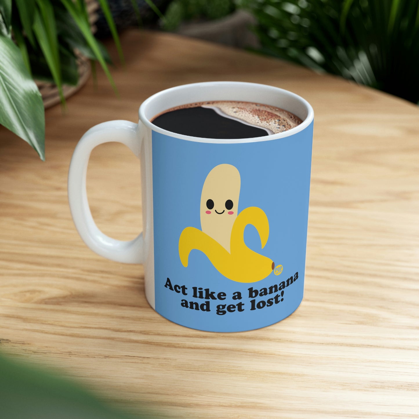 ACT LIKE A BANANA AND GET LOST! COFFEE MUG