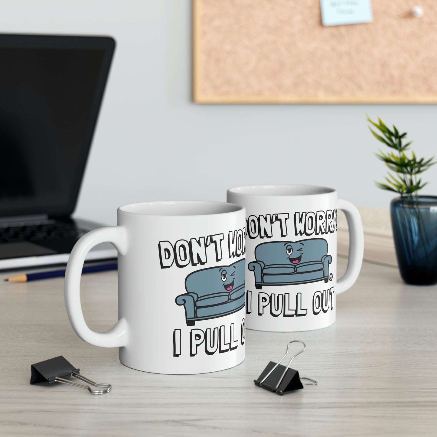 DON'T WORRY!  I PULL OUT COUCH  COFFEE MUG