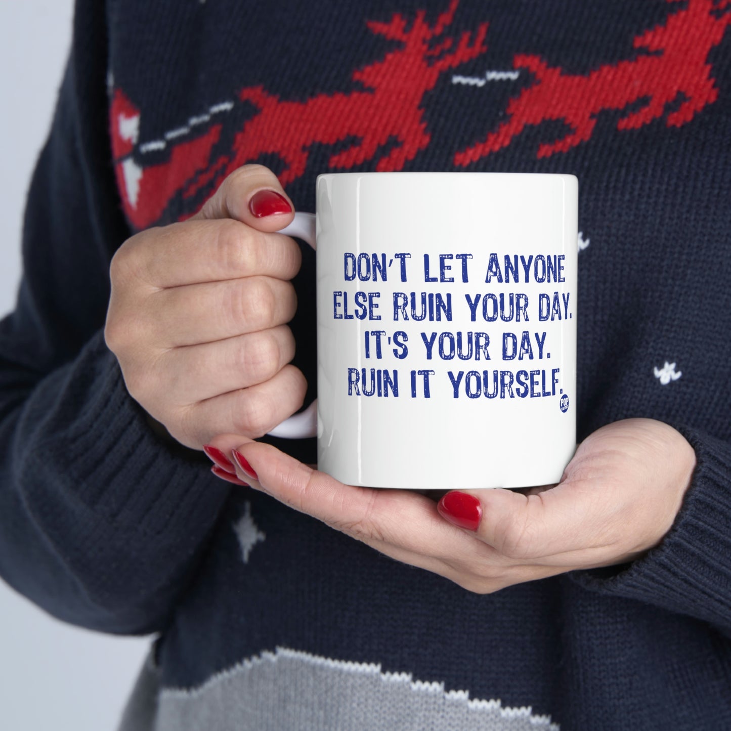 DON'T LET ANYONE RUIN YOUR DAY COFFEE MUG