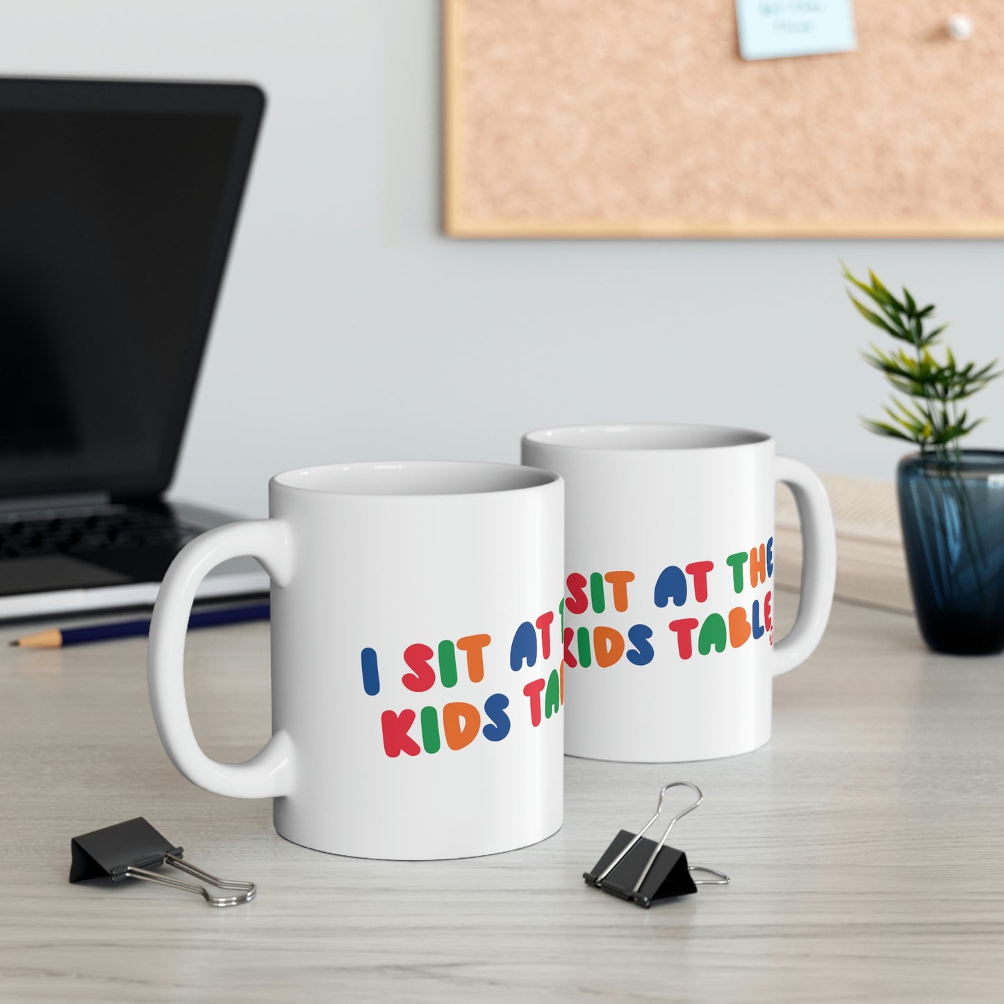 I SIT AT THE KIDS TABLE COFFEE MUG