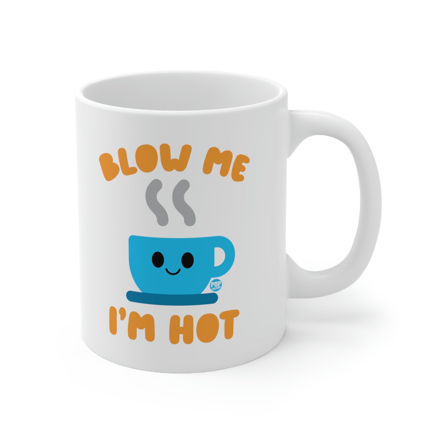 BlLOW ME I'M HOT COFFEE MUG