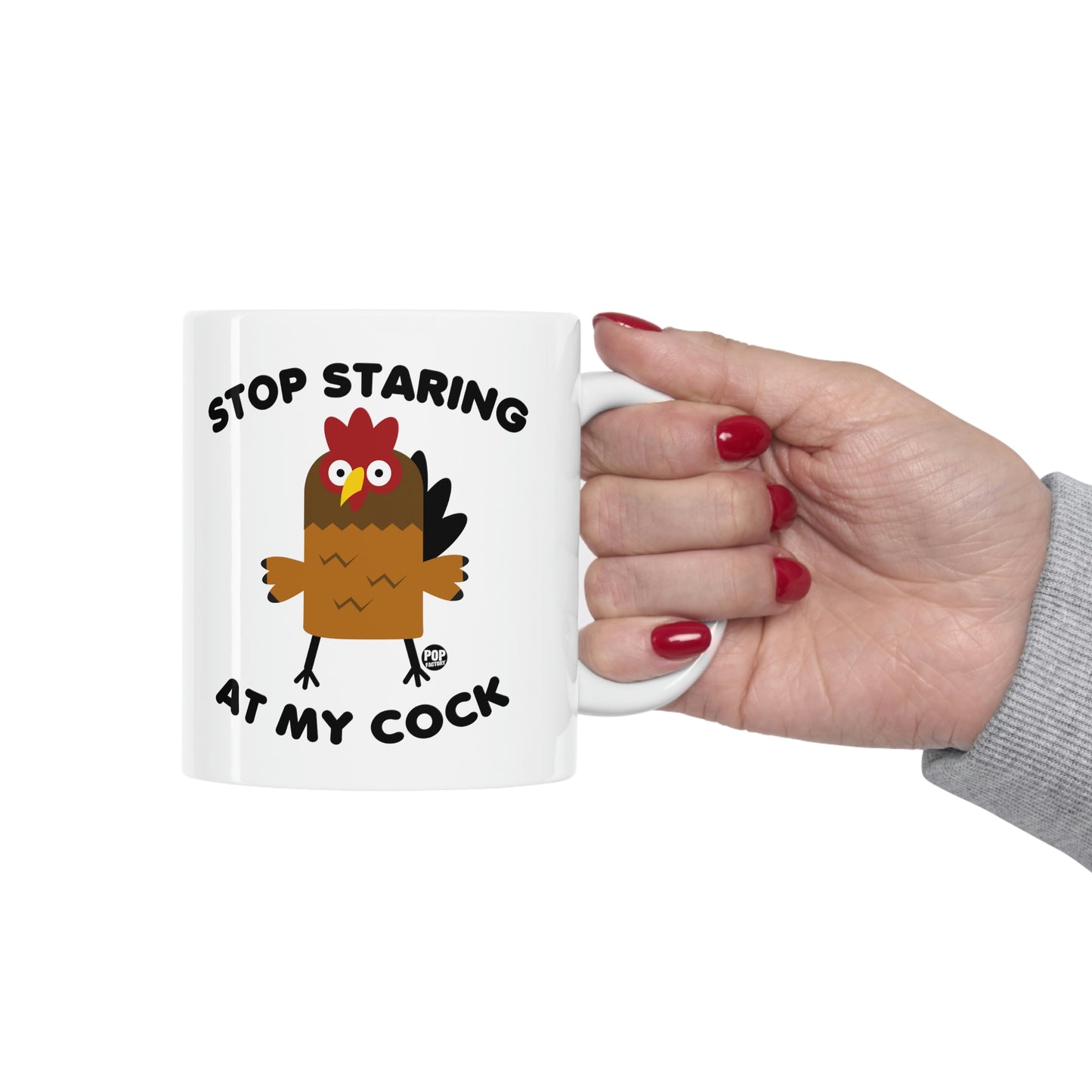 Stop Staring At My Cock Mug