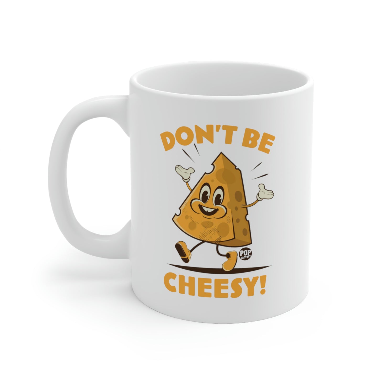 DON'T BE CHEESY CHEESE COFFEE MUG