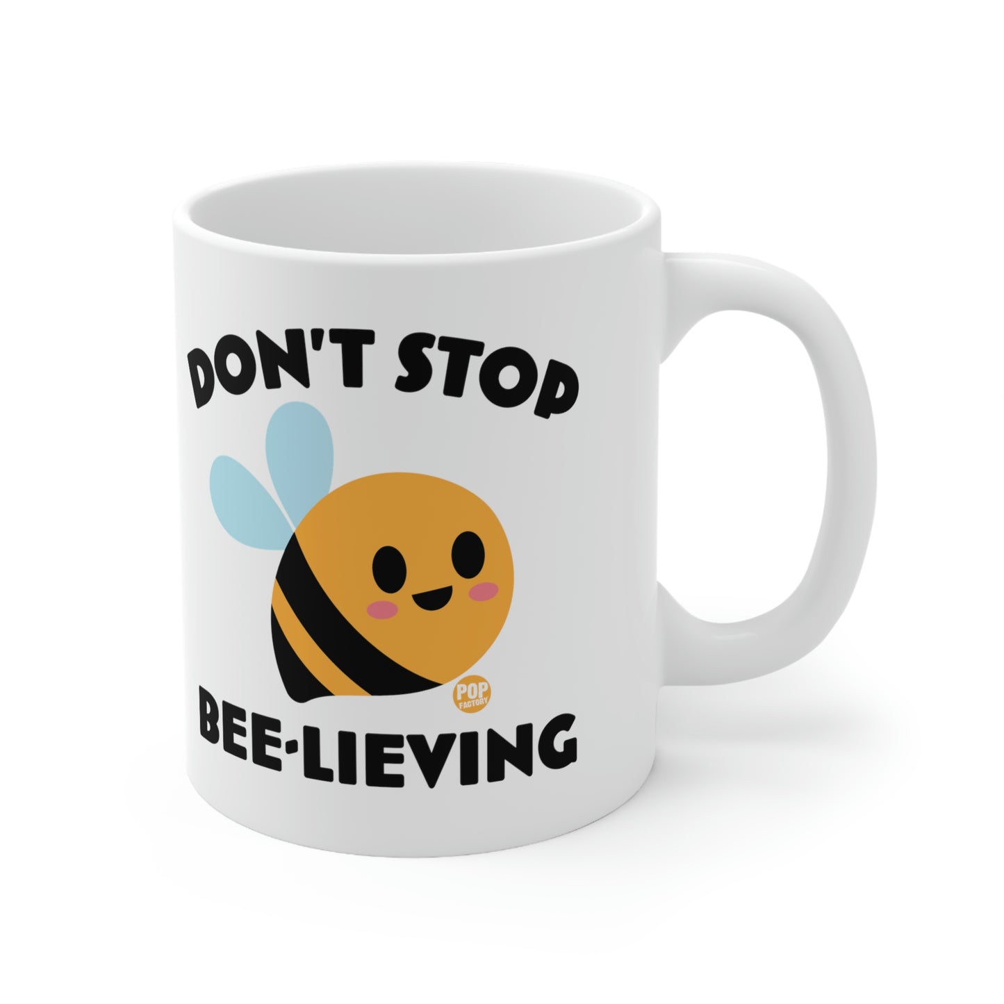 DON'T STOP BEE-LIEVING COFFEE MUG