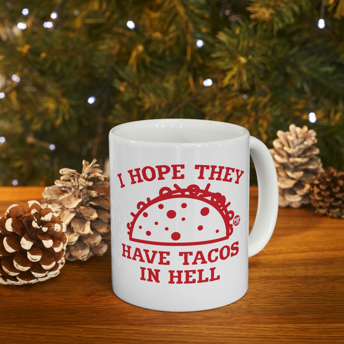 I HOPE THYE HAVE TACOS IN HELL COFFEE MUG