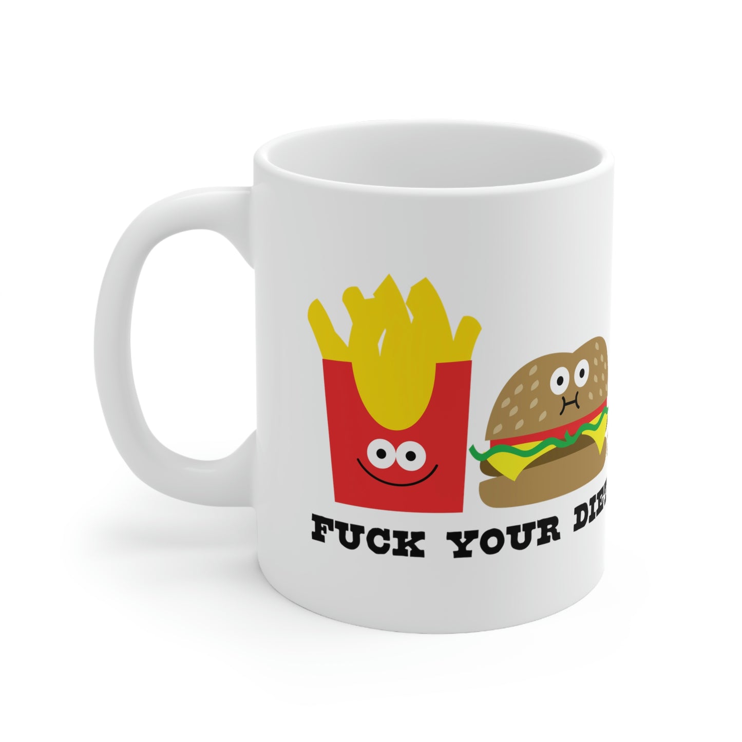 FUCK YOUR DIET COFFEE MUG