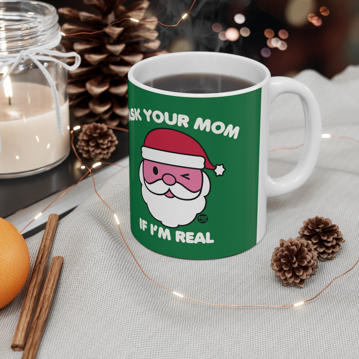 ASK YOUR MOM IF I'M REAL COFFEE MUG