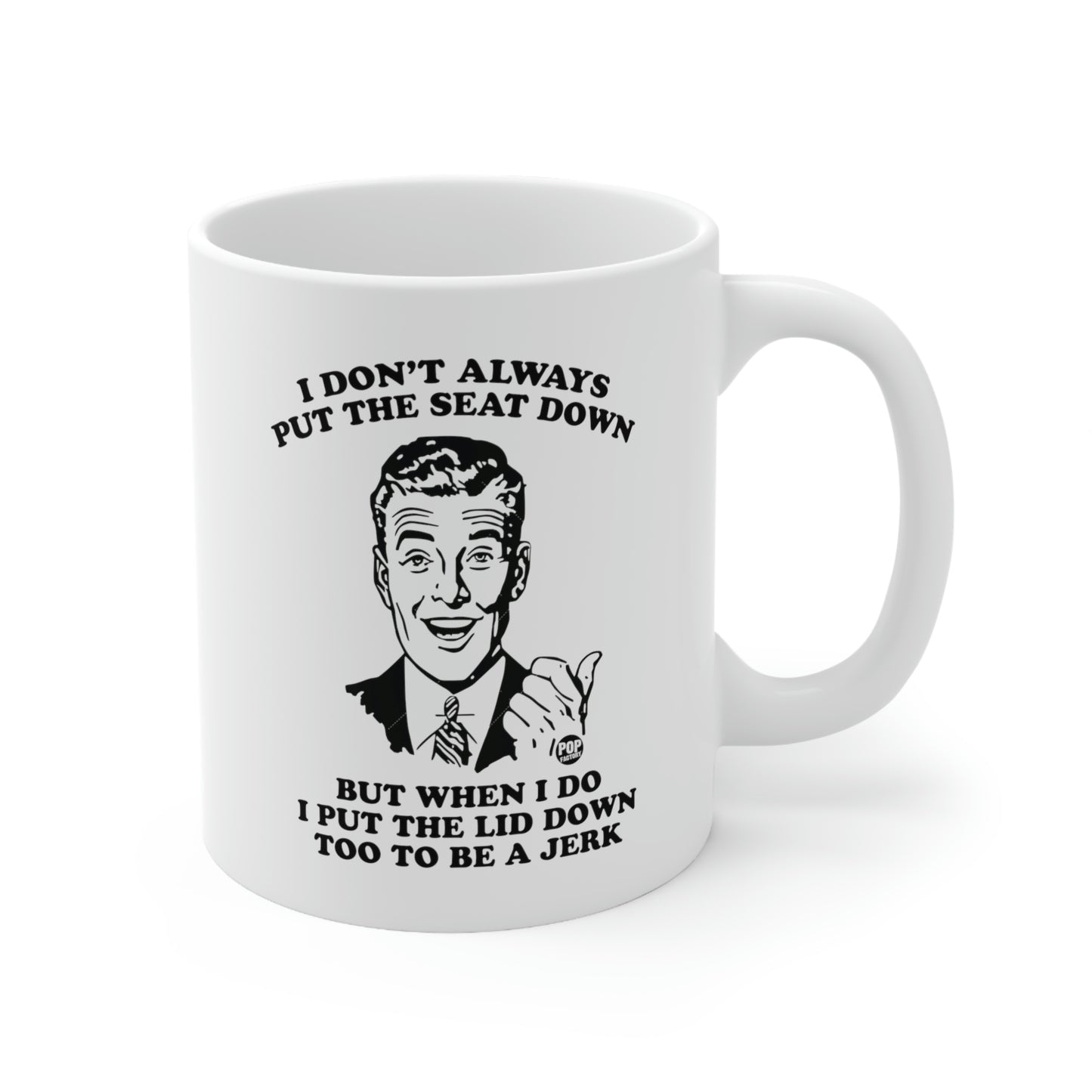 I DON'T ALWAYS PUT THE SEAT DOWN COFFEE MUG