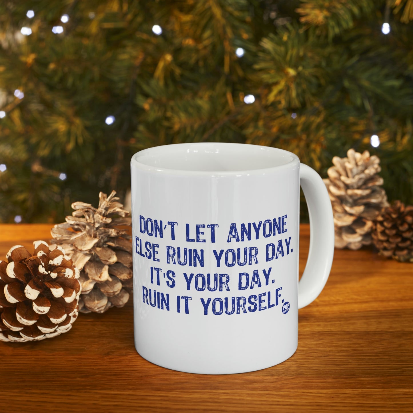 DON'T LET ANYONE RUIN YOUR DAY COFFEE MUG