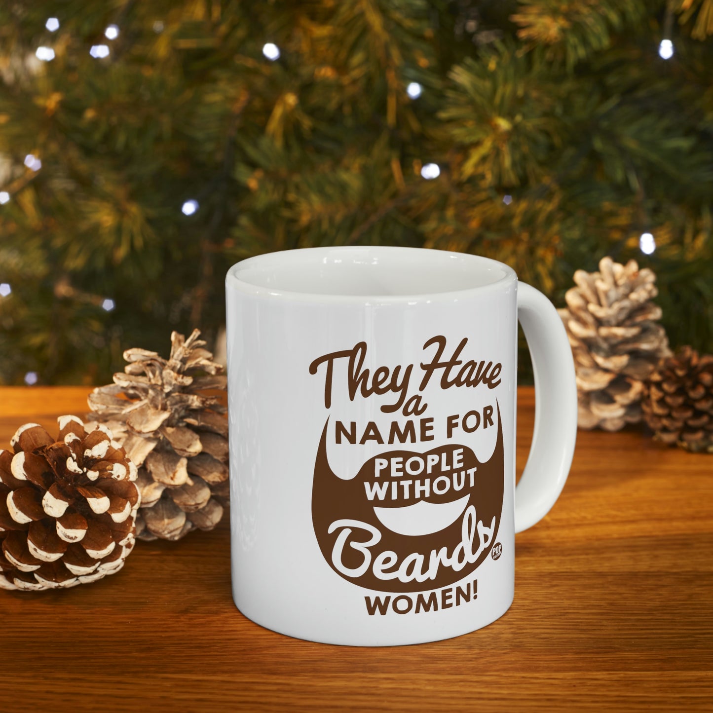 THEY HAVE A NAME FOR PEOPLE WITHOUT BEARDS, WOMEN! COFFEE MUG