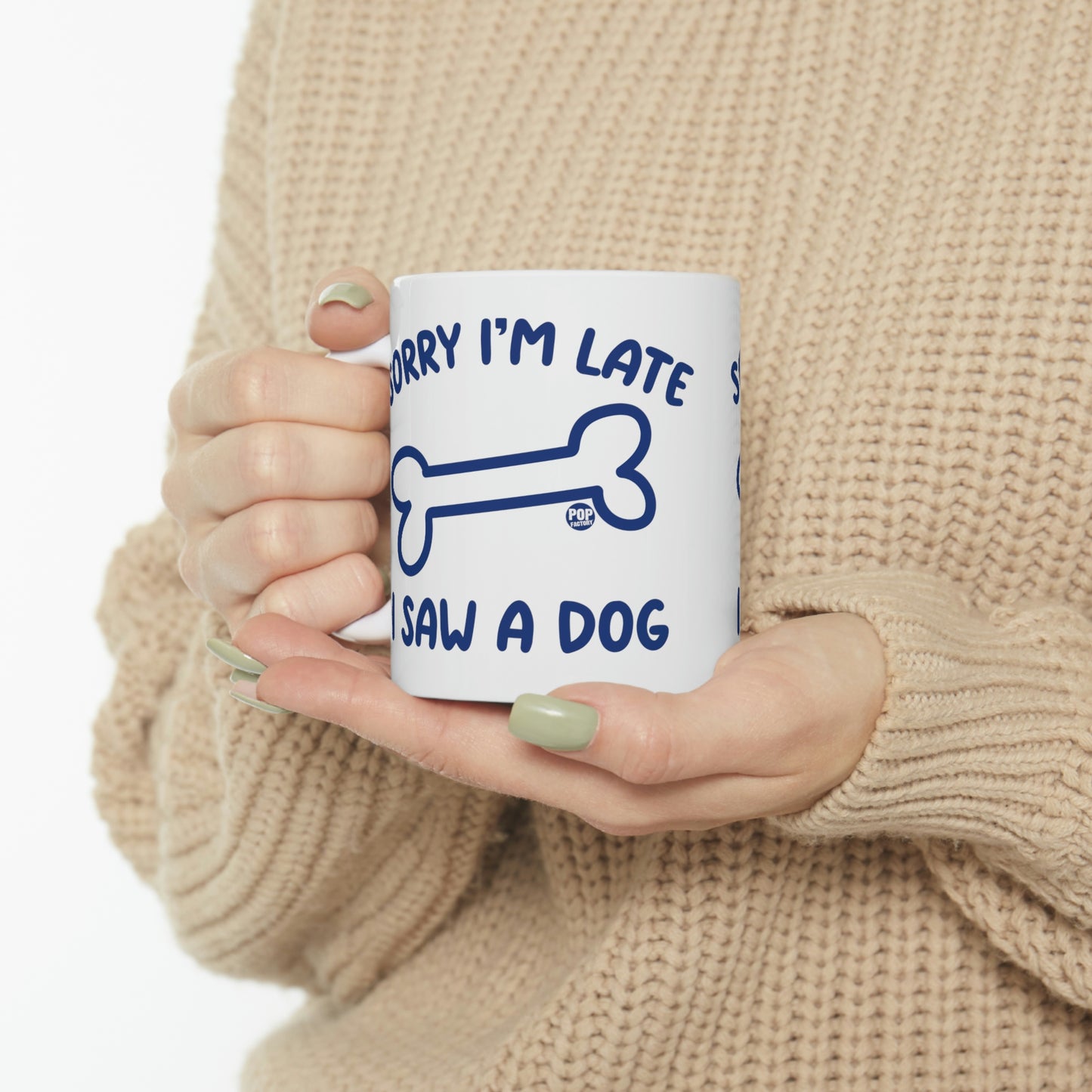 Sorry I'm Late Saw A Dog Mug