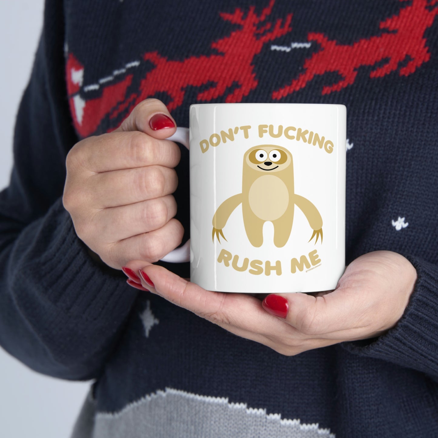 DON'T FUCKING RUSH ME SLOTH COFFEE MUG\