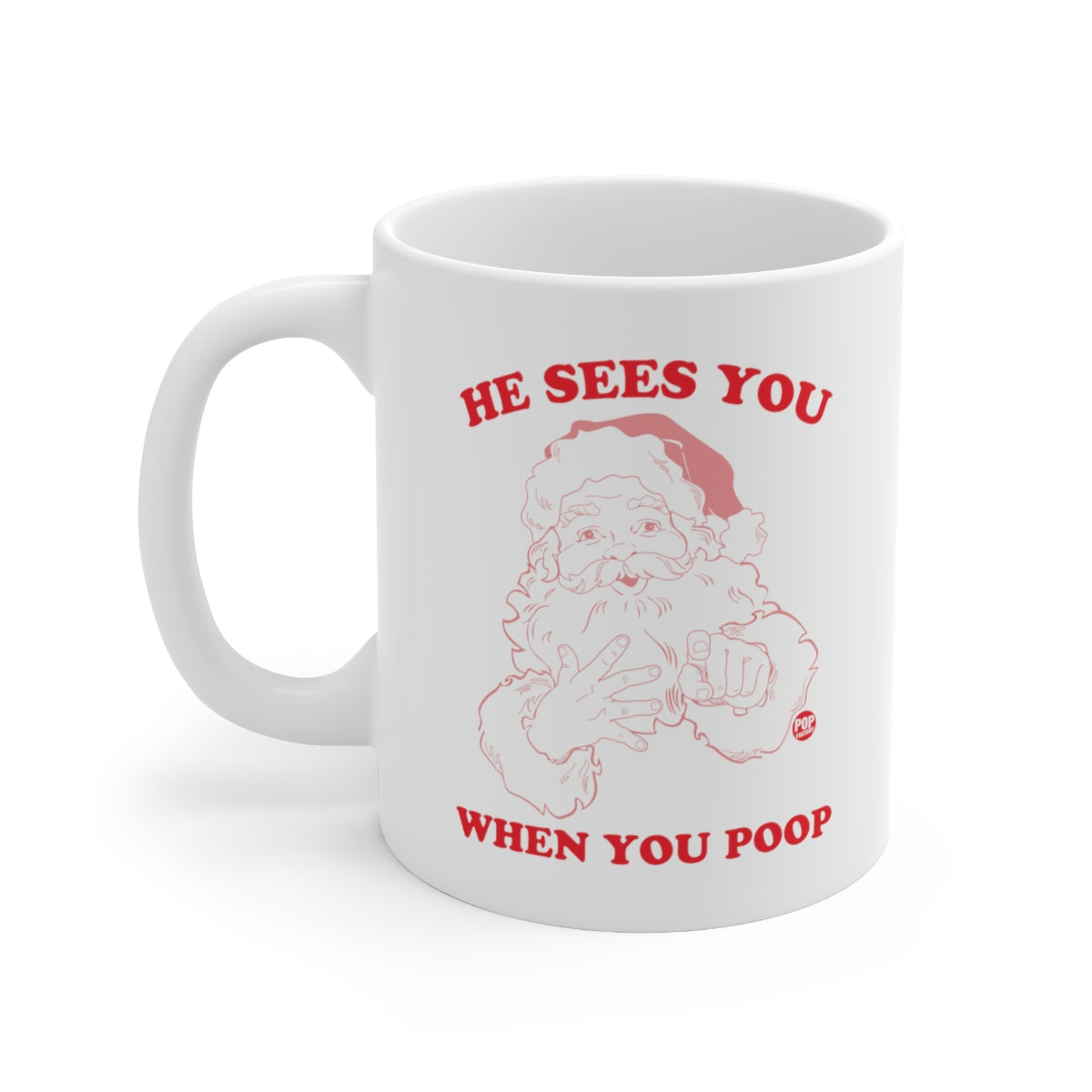 HE SEES YOU WHEN YOU POOP SANTA MUG