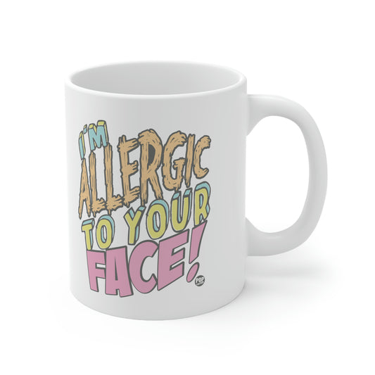 I'm Allergic To Your Face Coffee Mug