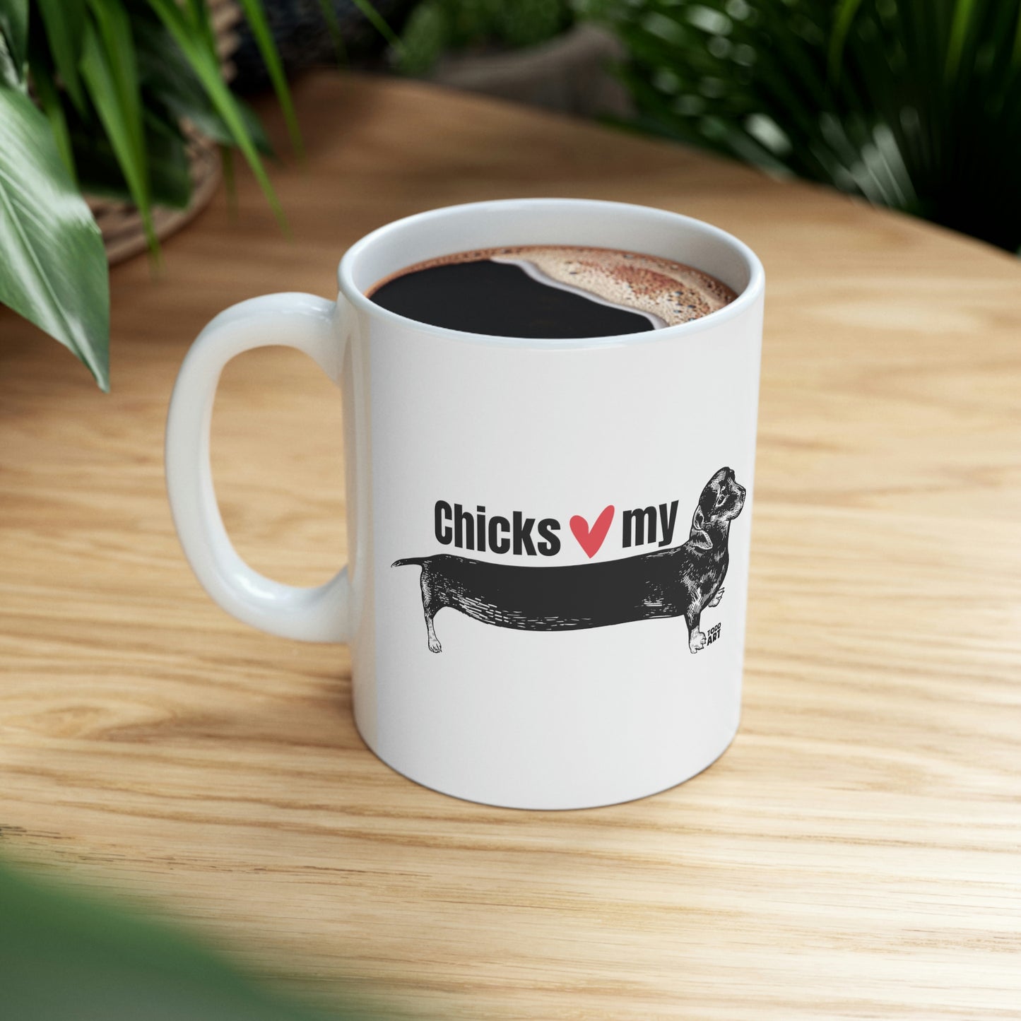 CHICKS LOVE MY WINER DOG COFFEE MUG