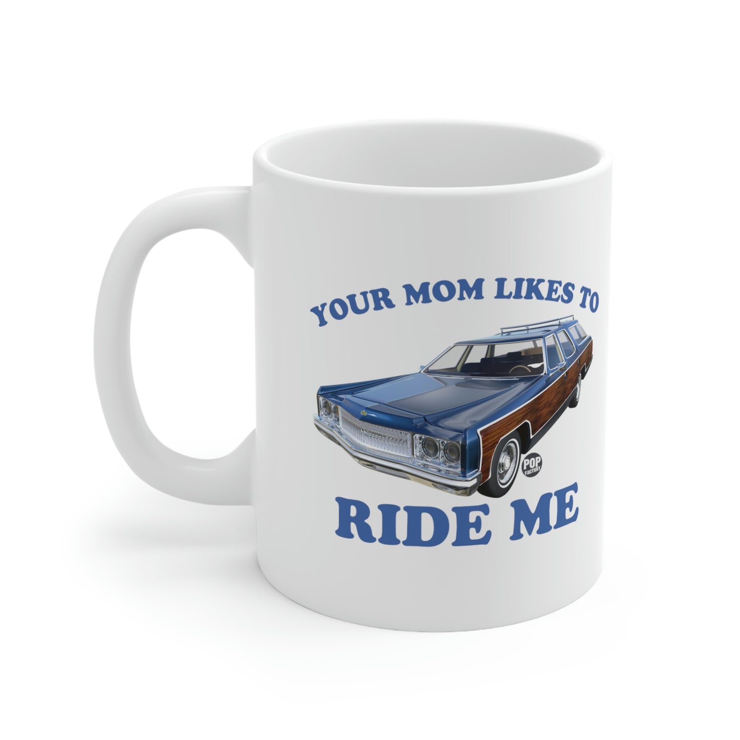 Your Mom Likes To Ride Me Wagon Mug