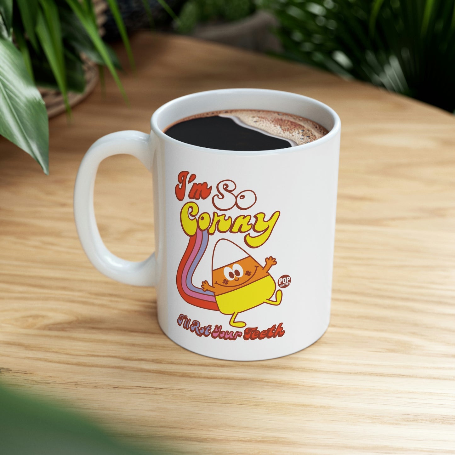 FUNSHINE-I'M SO CORNY, I'LL ROT YOUR TEETH COFFEE MUG