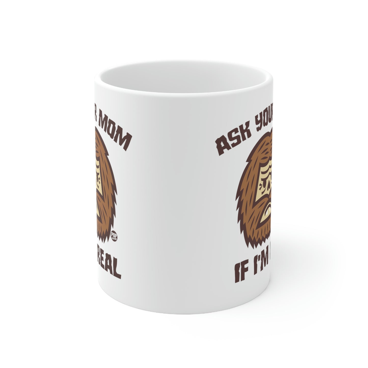 ASK YOUR MOM IF I'M REAL BIG FOOR COFFEE MUG