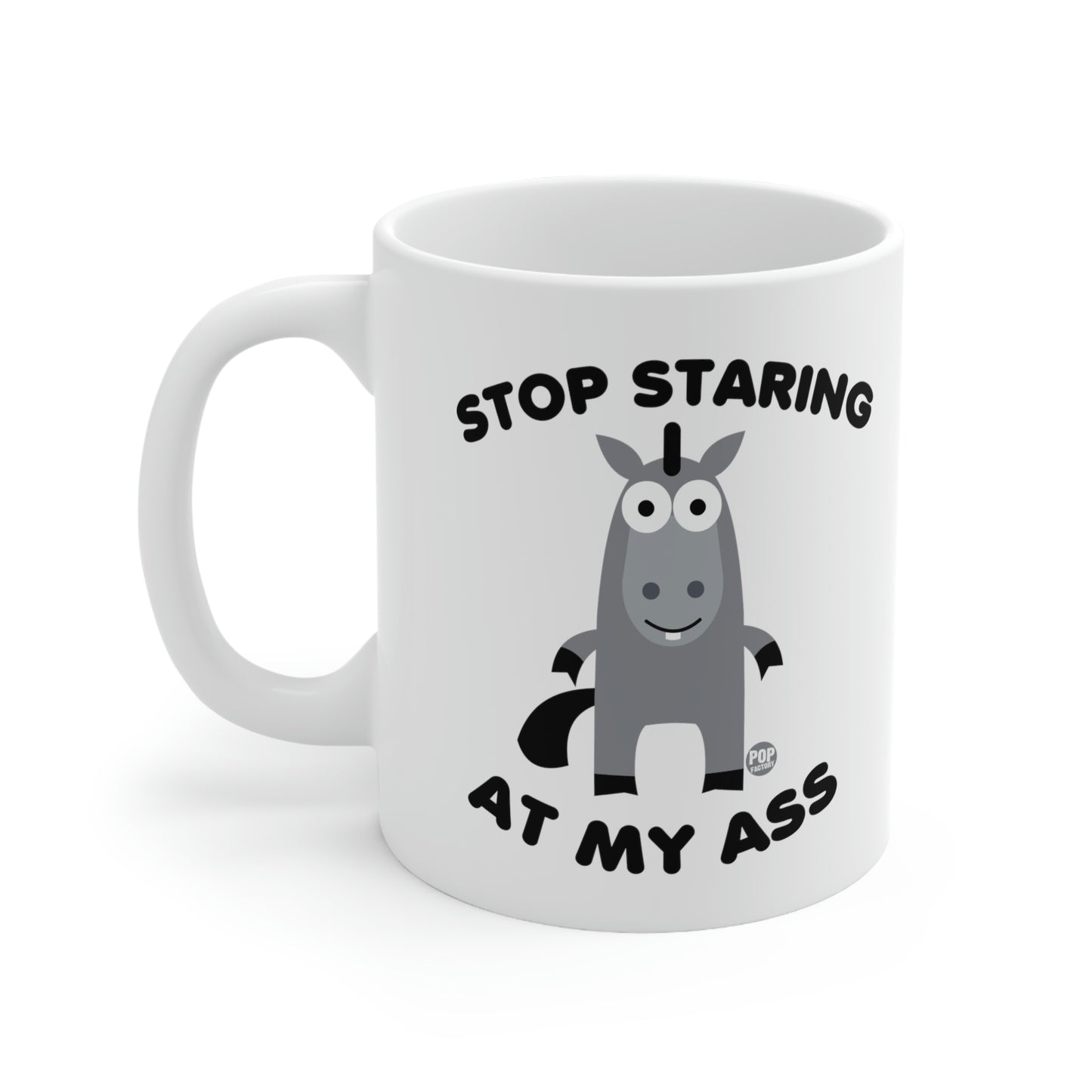 Stop Staring At My Ass Mug