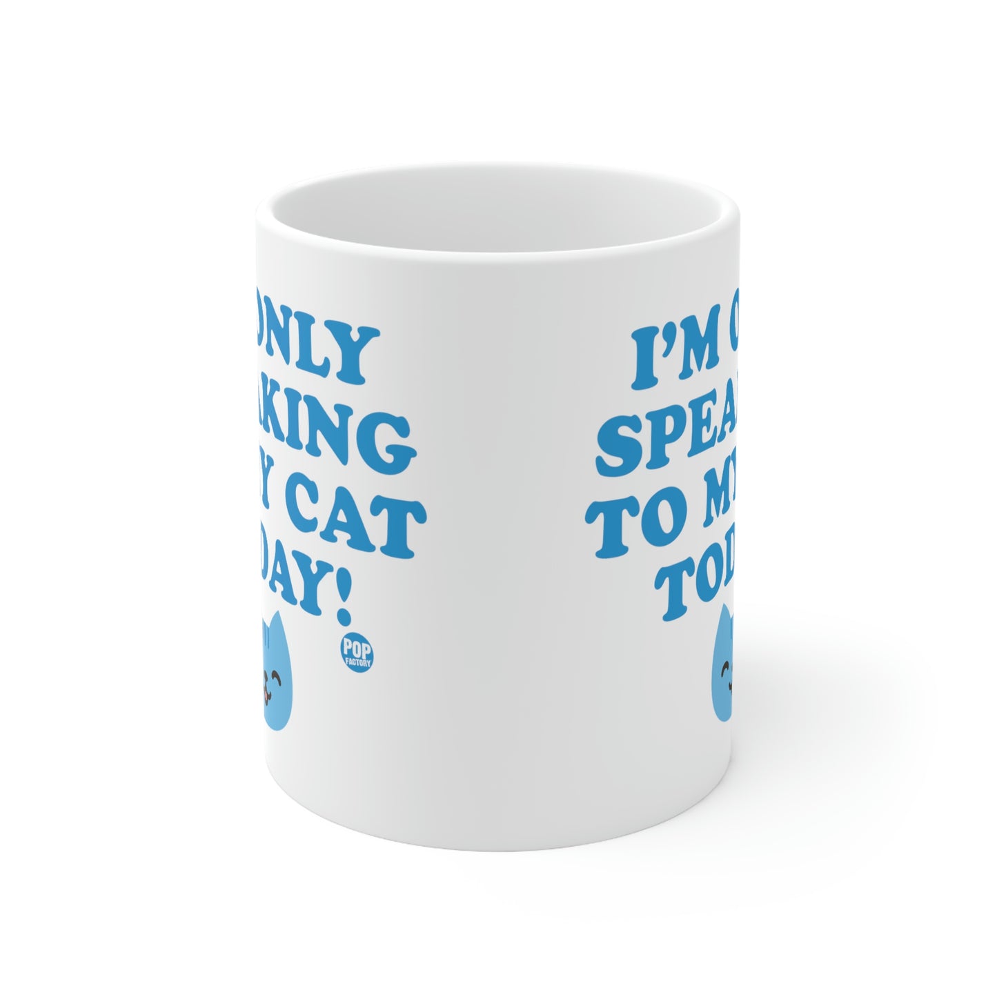 I'M ONLY SPEAKING TO MY CAT TODAY COFFEE MUG