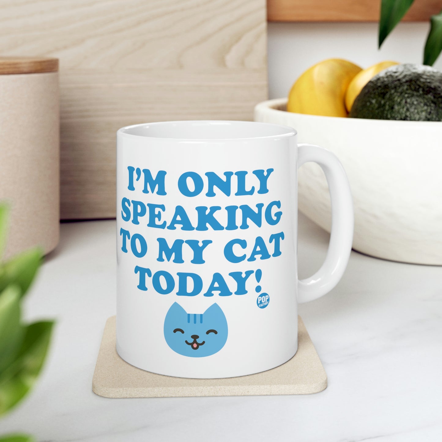 I'M ONLY SPEAKING TO MY CAT TODAY COFFEE MUG