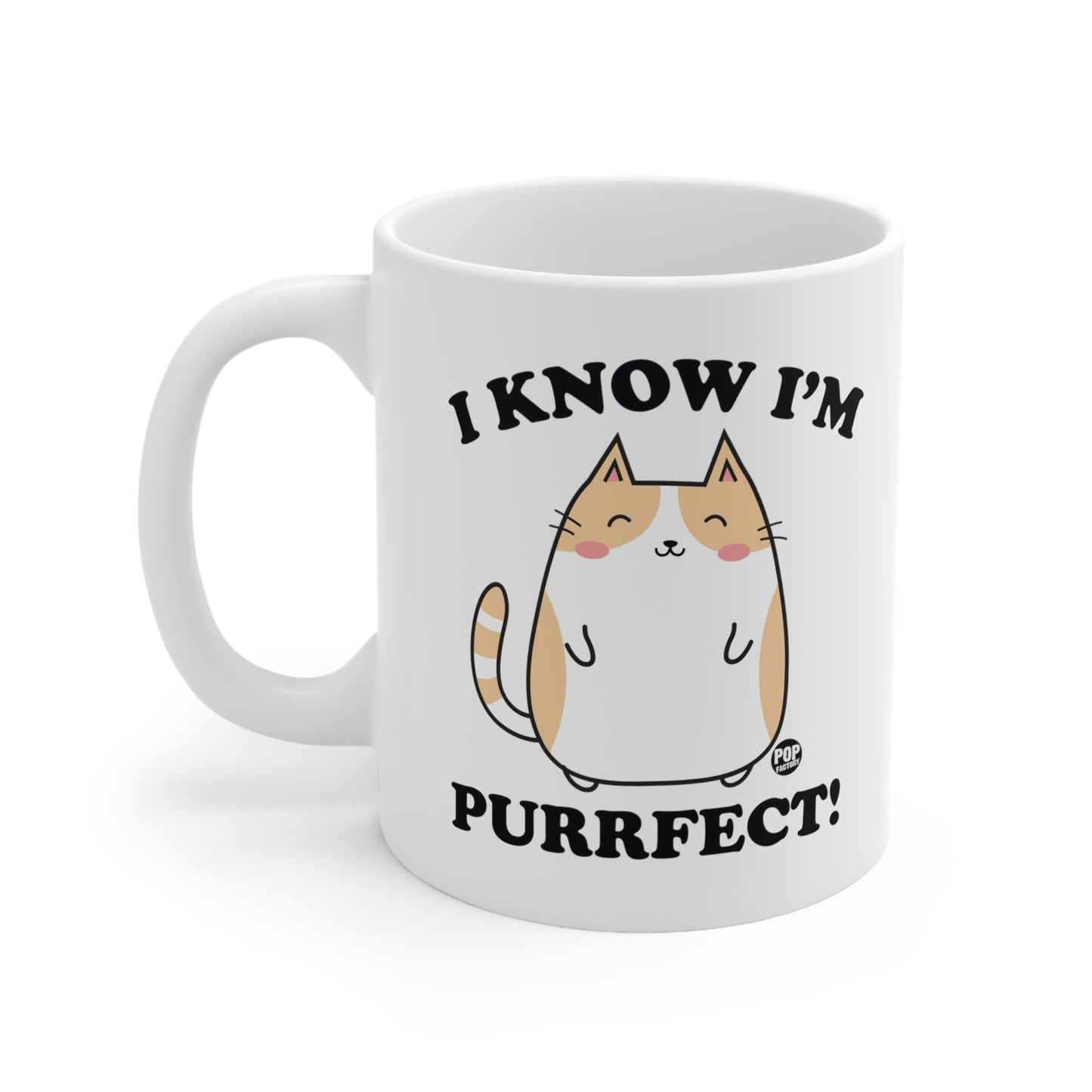 I KNOW I'M PURRFECT! COFFEE MUG