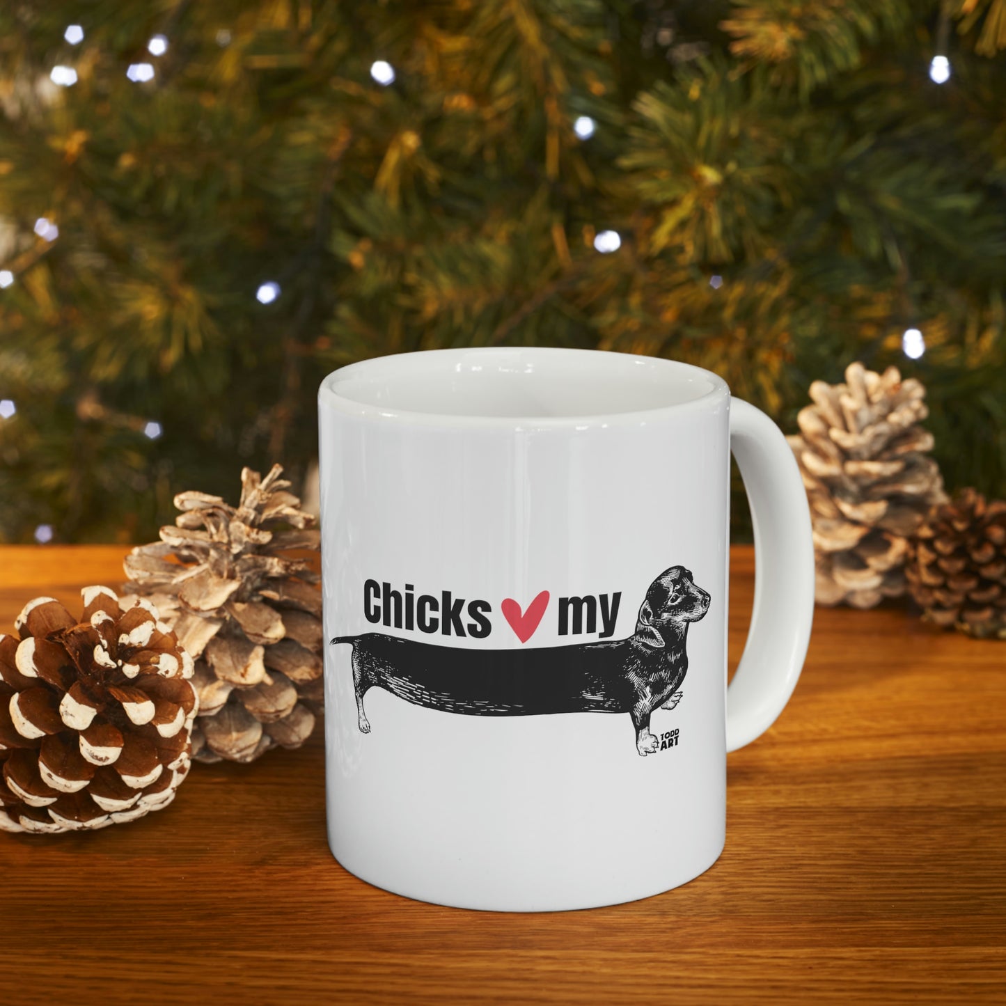 CHICKS LOVE MY WINER DOG COFFEE MUG