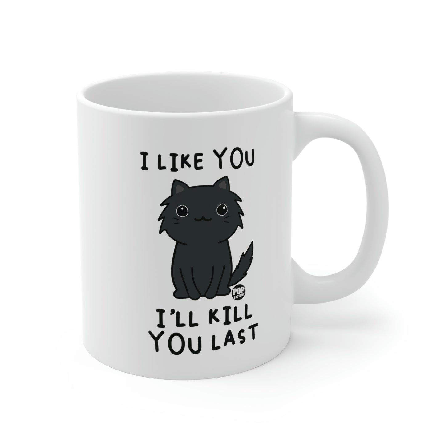 I LIKE YOU, I'LL KILL YOU LAST CAT COFFEE MUG